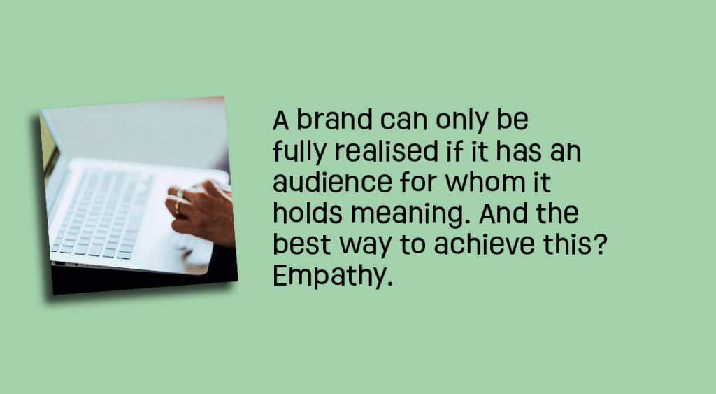 Meaningful brands show empathy